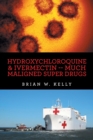 Image for Hydroxychloroquine &amp; Ivermectin -- Much Maligned Super Drugs