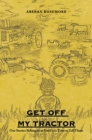 Image for Get off My Tractor: Our Stories Belong to Us Until It Is Time to Tell Them