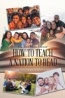 Image for How to Teach a Nation to Read : Illiteracy: Overcoming Barriers to Evangelism and Discipleship in a Church Community