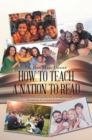 Image for How to Teach a Nation to Read: Illiteracy: Overcoming Barriers to Evangelism and Discipleship in a Church Community
