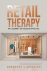 Image for Retail Therapy: My Journey in the Life of Retail