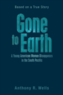 Image for Gone to Earth a Young American Woman Disappears in the South Pacific: Based on a True Story
