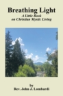 Image for Breathing Light: A Little Book    on Christian Mystic Living