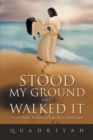 Image for Stood My Ground and Walked It: Story of Hidden Racketeering in the Heart of Washington