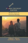 Image for Being the Right Partner : Mindful Choices for Intentional Relating