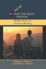 Image for Being the Right Partner: Mindful Choices for Intentional  Relating