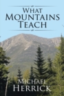 Image for What Mountains Teach
