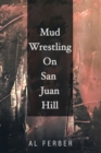 Image for Mud Wrestling on San Juan Hill