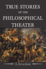 Image for True Stories of the Philosophical Theater