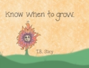 Image for Know When to Grow