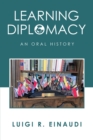 Image for Learning Diplomacy: An Oral History