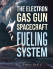 Image for The Electron Gas Gun Spacecraft Fueling System