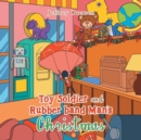 Image for Toy Soldier and Rubber Band Man&#39;s Christmas