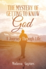 Image for The Mystery of Getting to Know God