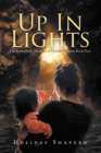 Image for Up in Lights: The Iconoclastic Memoirs of Holiday Shapero Book Four