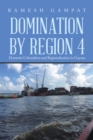 Image for Domination by Region 4: Domestic Colonialism and Regionalization in Guyana