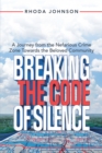 Image for Breaking the Code of Silence: A Journey from the Nefarious Crime Zone Towards the Beloved Community