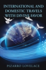 Image for International and Domestic Travels with Divine Favor