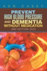 Image for Prevent High       Blood Pressure             and Dementia  Without Medication: 3Rd Edition 2023
