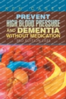 Image for Prevent High Blood Pressure and Dementia Without Medication : 3Rd Edition 2023