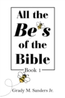 Image for All the Be&#39;s of the Bible: Book 1