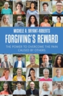 Image for Forgiving&#39;s Reward : The Power to Overcome the Pain Caused by Others