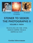 Image for Stoner to Seeker : the Photographs Ii: Volume Ii: India Traveling on the 1970S Indian Hippie Trail Hippie Ki Yay!