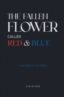 Image for Fallen Flower Called Red &amp; Blue: A Raceme of My Poems