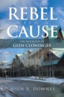 Image for Rebel with a Cause: The Biography of Glen Cloninger