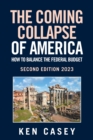 Image for The Coming Collapse of America : How to Balance the Federal Budget: Second Edition 2023