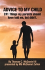Image for ADVICE TO MY CHILD: 241 Things my parents should have told me, but didn&#39;t.