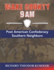 Image for Wake County 9 Am: Post American Confederacy Southern Neighbors