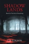 Image for Shadow Lands Book Six the End of Everything
