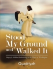 Image for Stood My Ground and Walked It: Story of Hidden Racketeering in the Heart of Washington