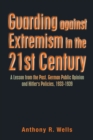Image for Guarding Against Extremism in the 21St Century : A Lesson from the Past. German Public Opinion and Hitler&#39;s Policies, 1933-1939