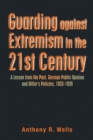 Image for Guarding Against Extremism in the 21St Century: A Lesson from the Past. German Public Opinion and Hitler&#39;s Policies, 1933-1939