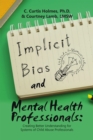 Image for Implicit Bias and Mental Health Professionals:: Creating Better Understanding for Systems of Child Abuse Professionals