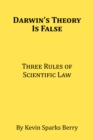 Image for Darwin&#39;s Theory Is False: Three Rules of Scientific Law