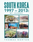 Image for South Korea 1997 - 2013 : My Journey