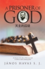 Image for Prisoner of God: An Account of Ft. Havas&#39; Missionary Life in China as Told to Anthony Jaskot