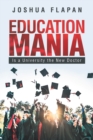 Image for Education Mania: Is a University the New Doctor