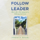 Image for Follow the Leader: How to Be a Top Salesperson by Following God&#39;s Lead