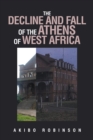 Image for THE DECLINE AND FALL OF THE ATHENS OF WEST AFRICA