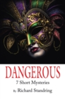 Image for Dangerous: 7 Short Mysteries