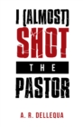 Image for I (Almost) Shot the Pastor