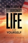 Image for How to Create an Extraordinary Life for Yourself