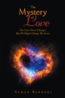 Image for Mystery of Love: Our Love Never Changes, but We Might Change the Lover