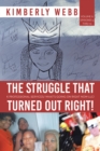 Image for Struggle That Turned out Right!: K Professional Services/ What&#39;s Going on Right Now Llc!