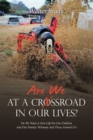 Image for Are We At A Crossroad In Our Lives?: Do We Want A New Life For Our Children And Our Family/Whanau And Those Around Us?