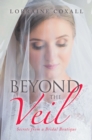 Image for Beyond the Veil: Secrets from a Bridal Boutique